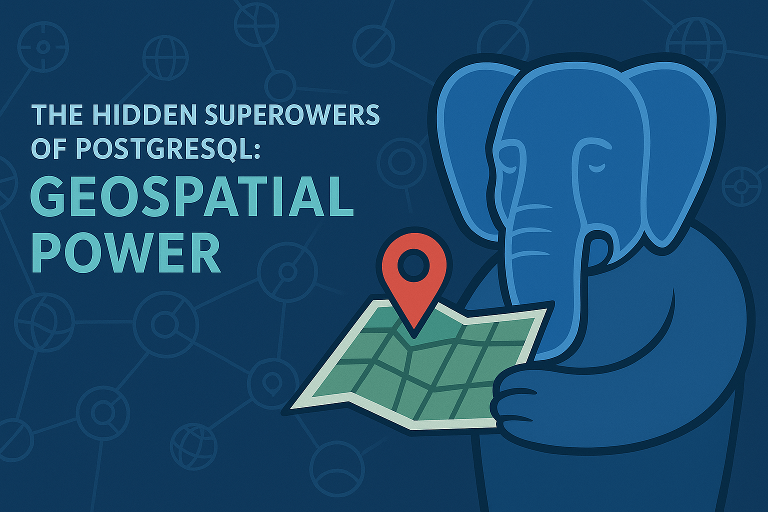 The Hidden Superpowers of PostgreSQL: Geospatial Queries